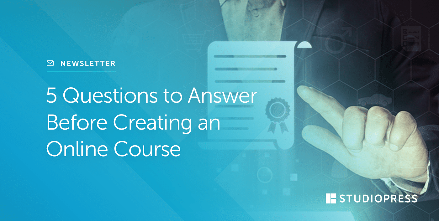 Sites Weekly: 5 Questions to Answer Before Creating an Online Course
