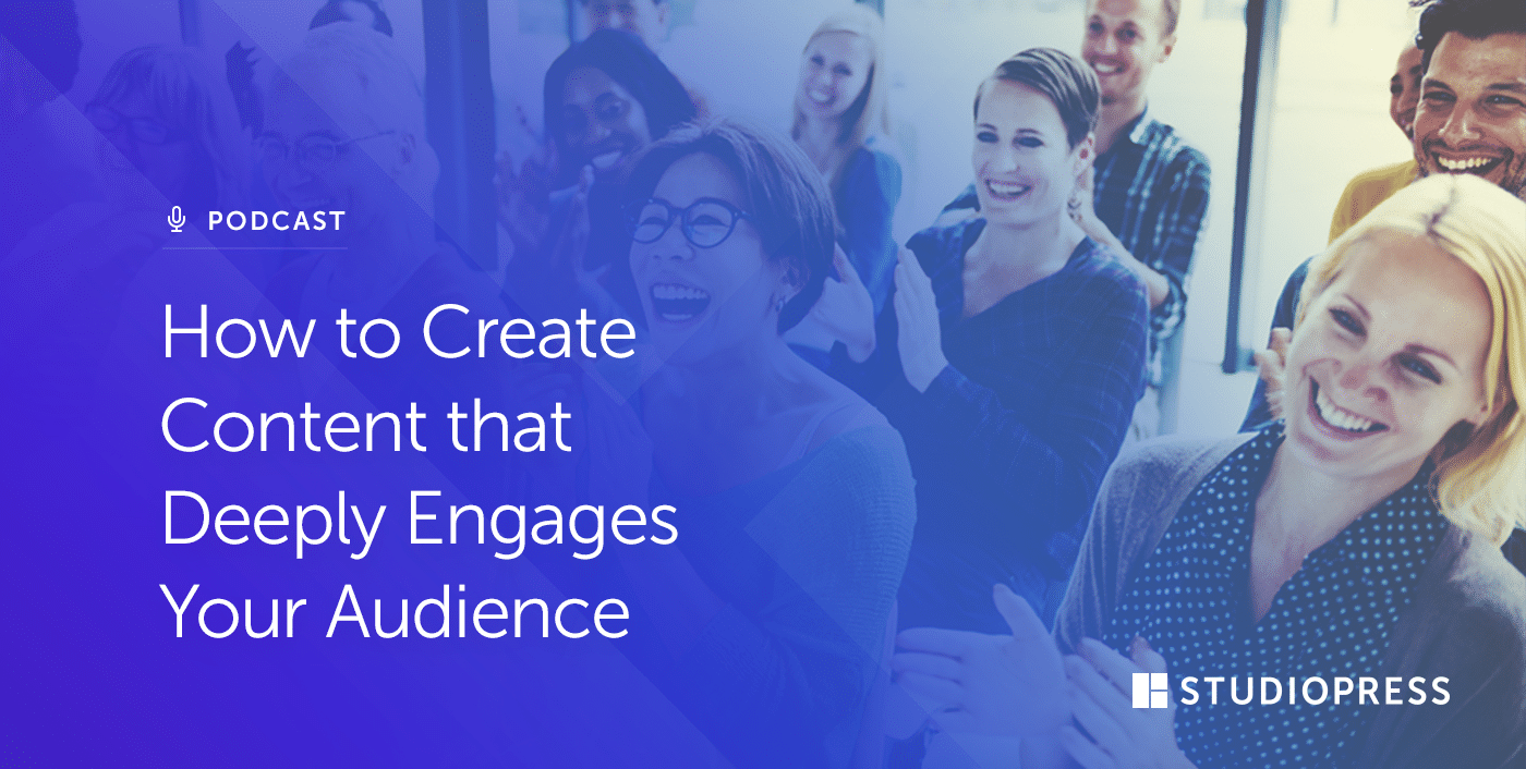 [13] How to Create Content that Deeply Engages Your Audience