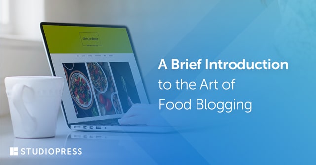 A Brief Introduction to the Art of Food Blogging
