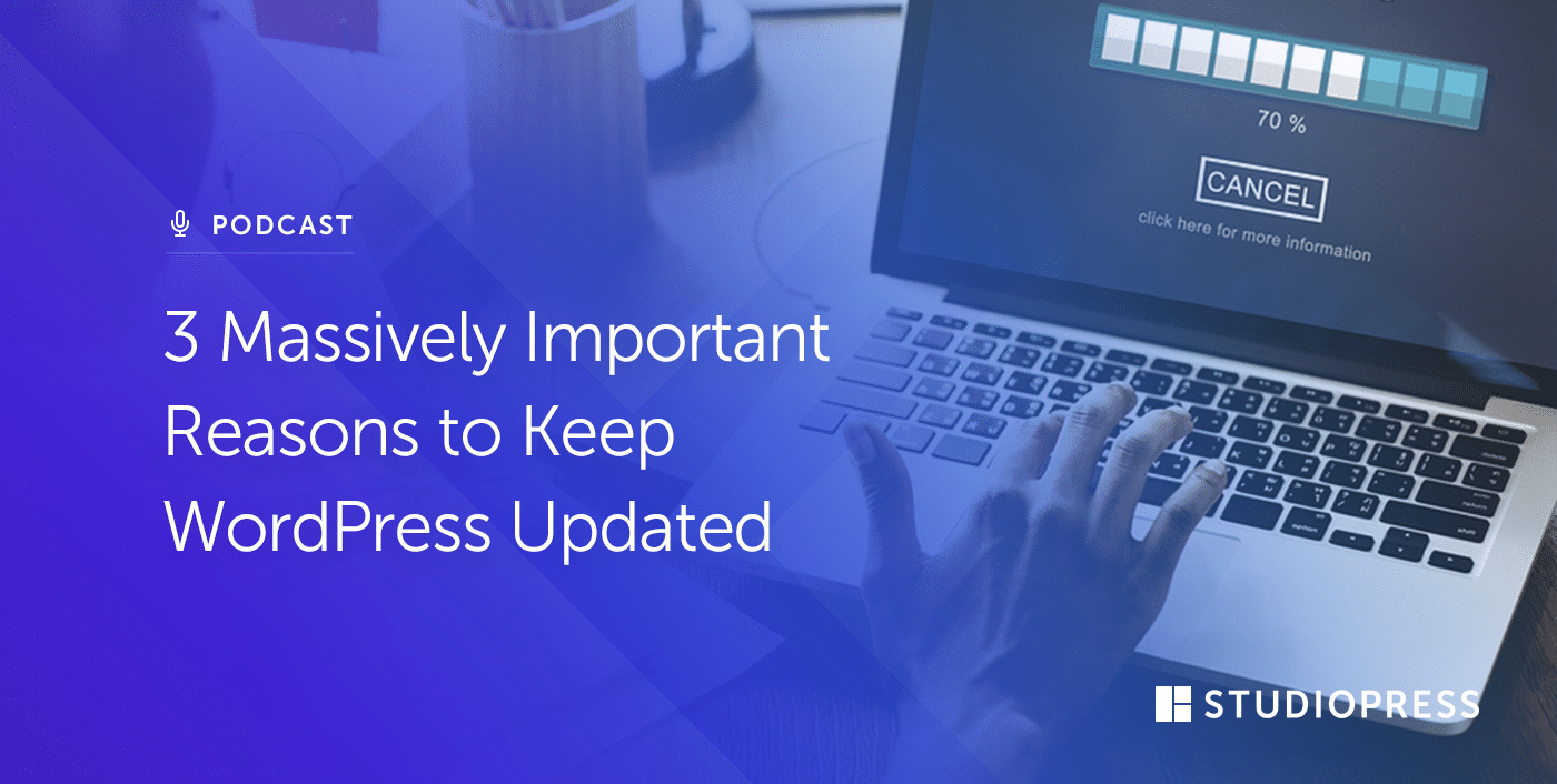 3 Massively Important Reasons to Keep WordPress Updated