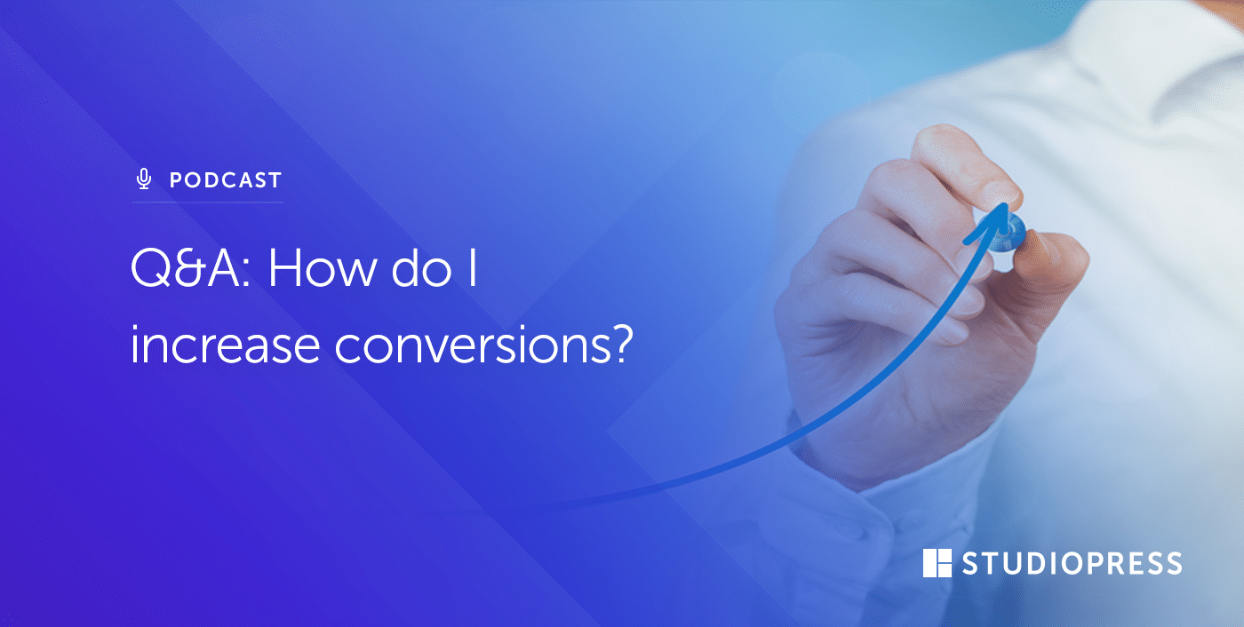HQ&A: How do I increase conversions?