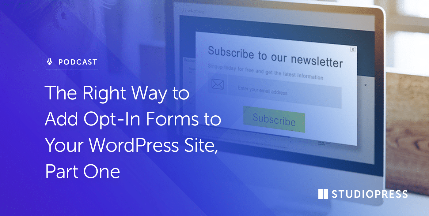 The Right Way to Add Opt-In Forms to Your WordPress Site, Part One
