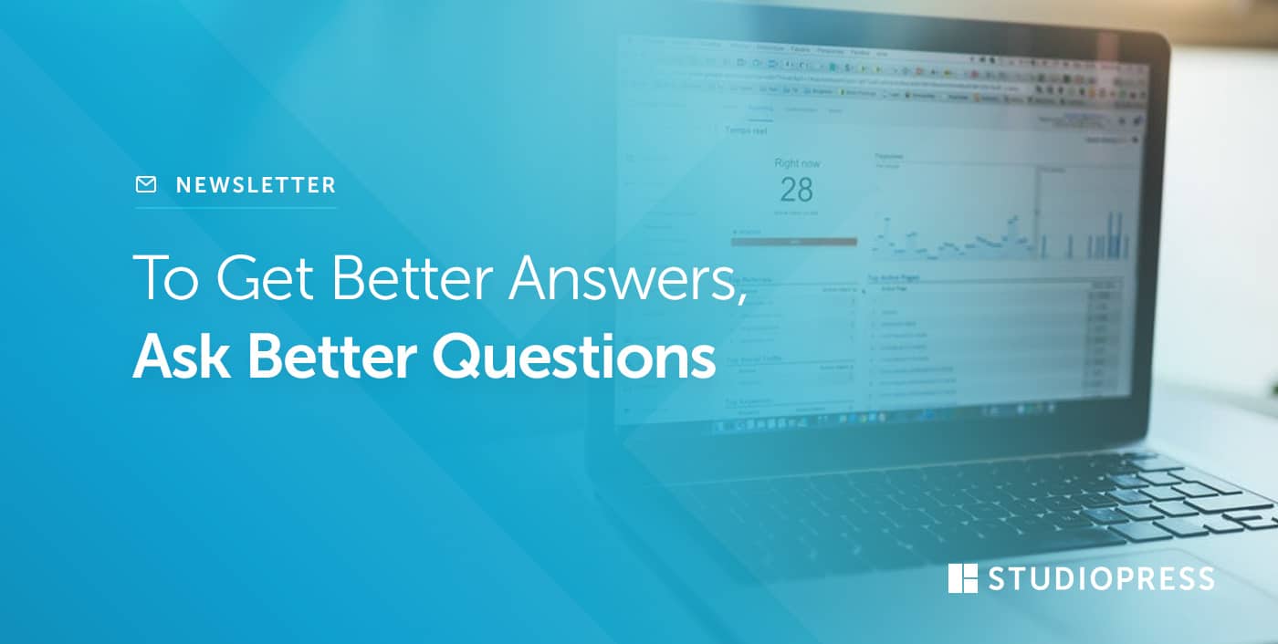To Get Better Answers, Ask Better Questions